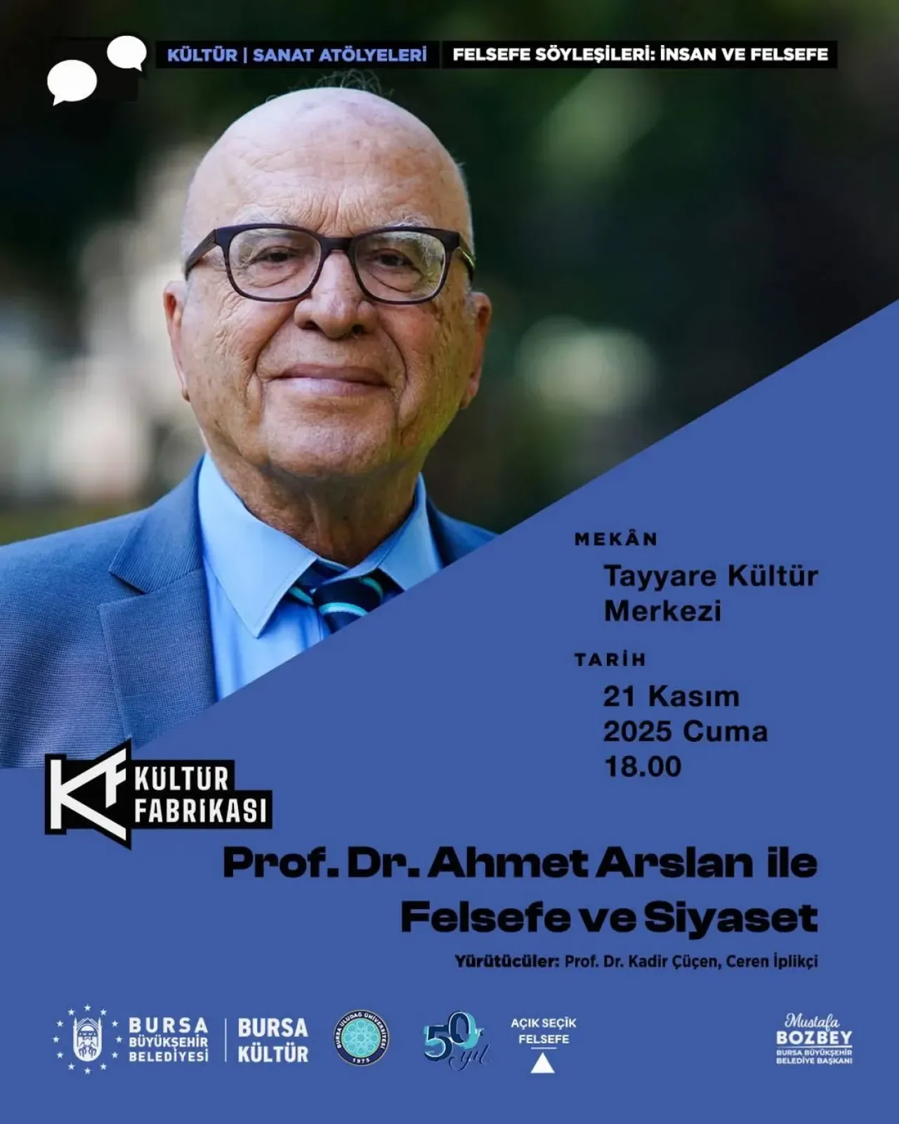 Bursa'da Felsefe ve Siyaset Söyleşisi: Prof. Dr. Ahmet Arslan Tayyare Kültür Merkezi'nde Bursa'da Felsefe ve Siyaset Söyleşisi: Prof. Dr. Ahmet Arslan Tayyare Kültür Merkezi'nde