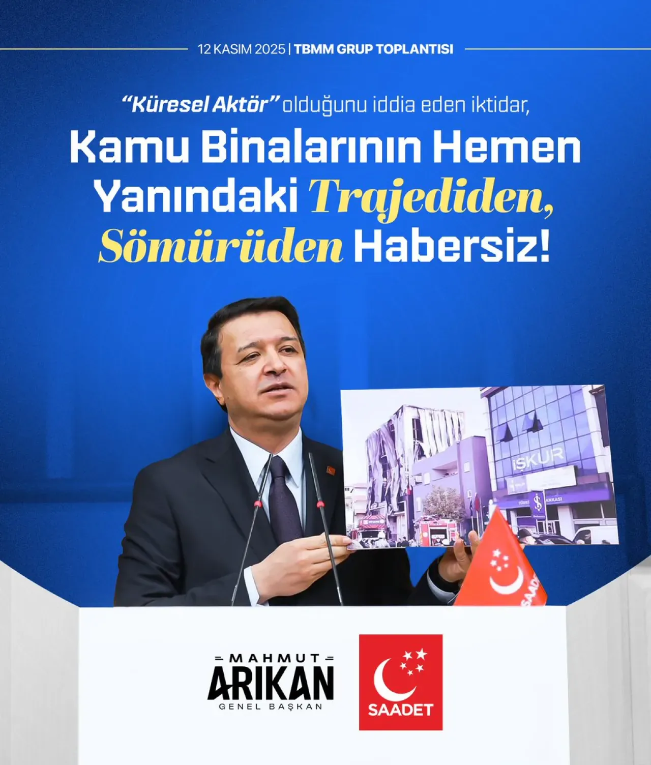 Saadet Partisi, İktidarın Kamu Binaları Yanındaki Trajediye İlişkin Sömürü İddialarını Gündeme Getirdi Saadet Partisi, İktidarın Kamu Binaları Yanındaki Trajediye İlişkin Sömürü İddialarını Gündeme Getirdi