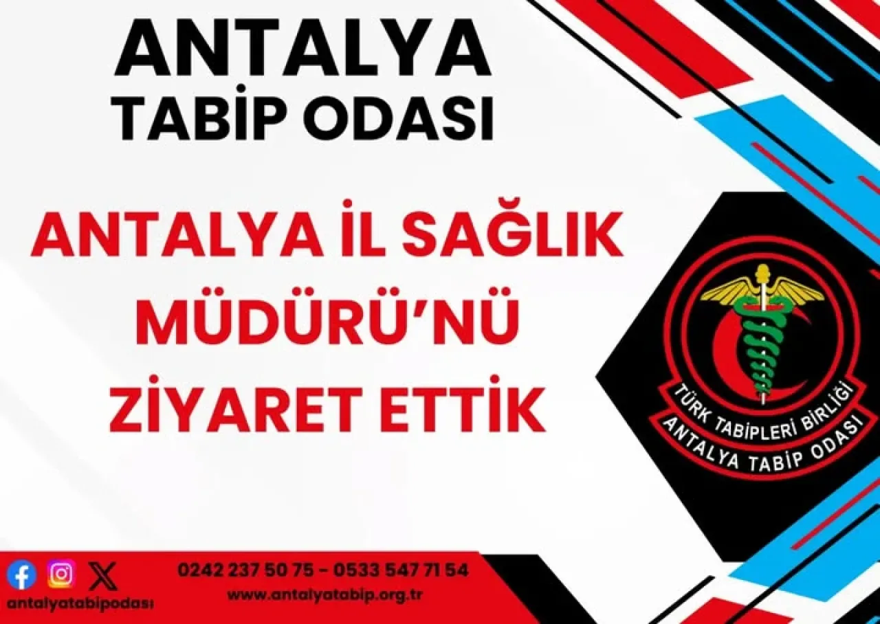 Antalya Tabip Odası İl Sağlık Müdürü ile Görüştü Antalya Tabip Odası İl Sağlık Müdürü ile Görüştü