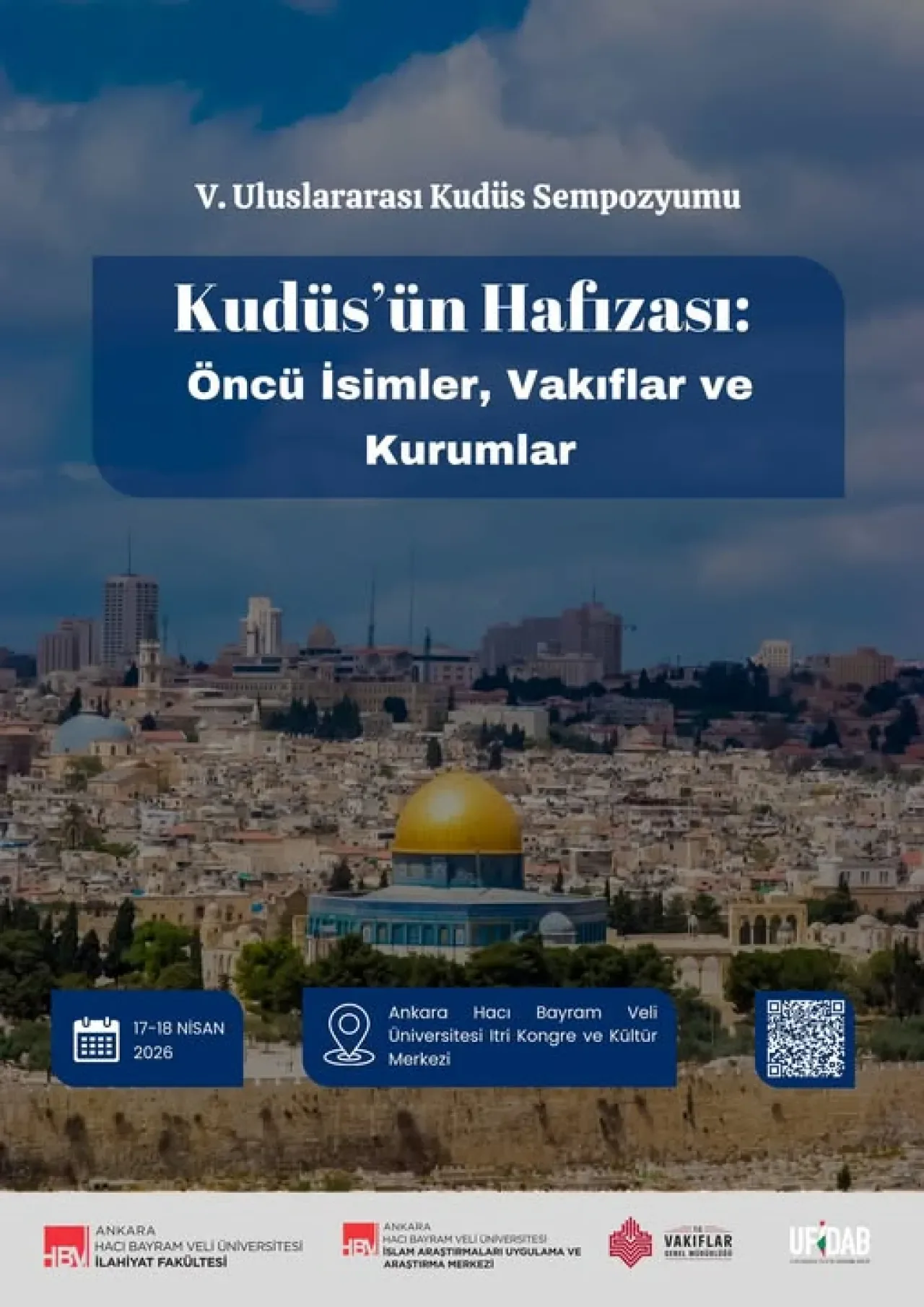 Uluslararası Kudüs Sempozyumu "Kudüs'ün Hafızası" Başlığıyla Düzenlenecek Uluslararası Kudüs Sempozyumu "Kudüs'ün Hafızası" Başlığıyla Düzenlenecek
