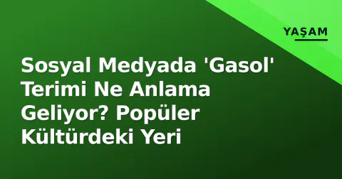 Sosyal Medyada 'Gasol' Terimi Ne Anlama Geliyor? Popüler Kültürdeki Yeri