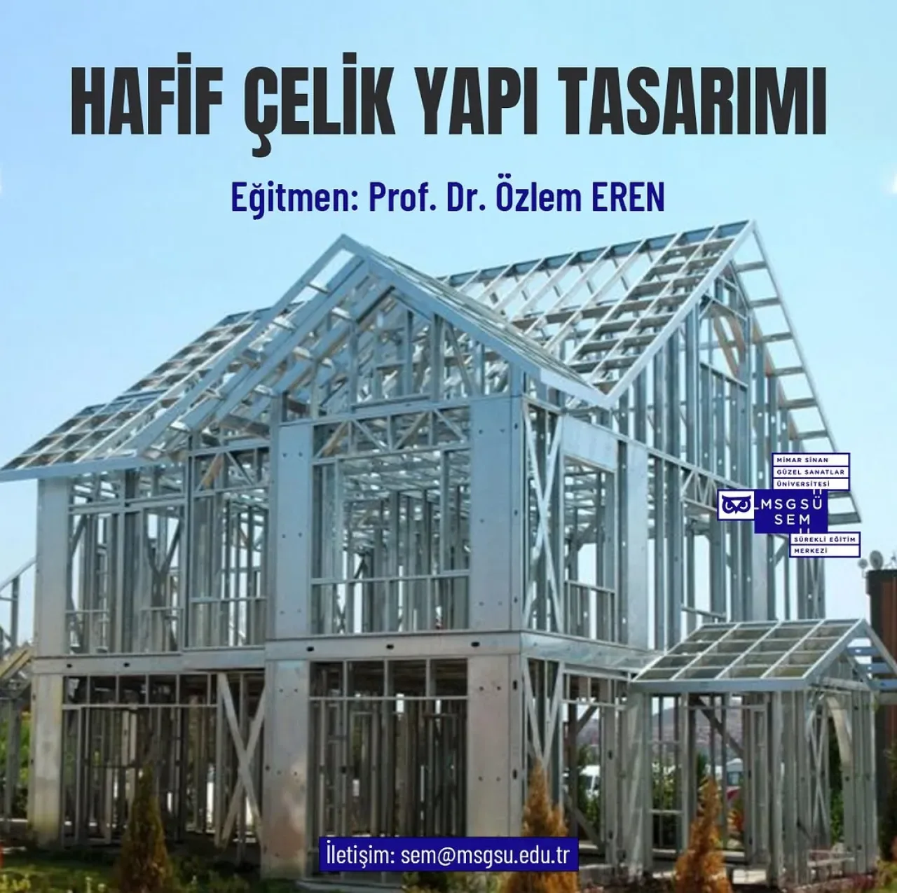 Hafif Çelik Yapı Tasarımı ve Yapı Fiziği Eğitimi MSGSÜ'de Başlıyor Hafif Çelik Yapı Tasarımı ve Yapı Fiziği Eğitimi MSGSÜ'de Başlıyor