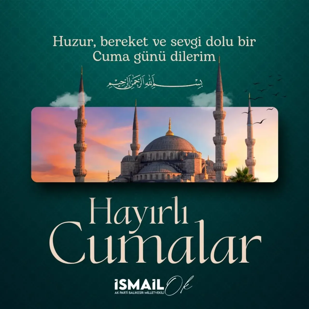 Ak Parti Balıkesir Milletvekili İsmail Ok'tan Cuma Mesajı Ak Parti Balıkesir Milletvekili İsmail Ok'tan Cuma Mesajı