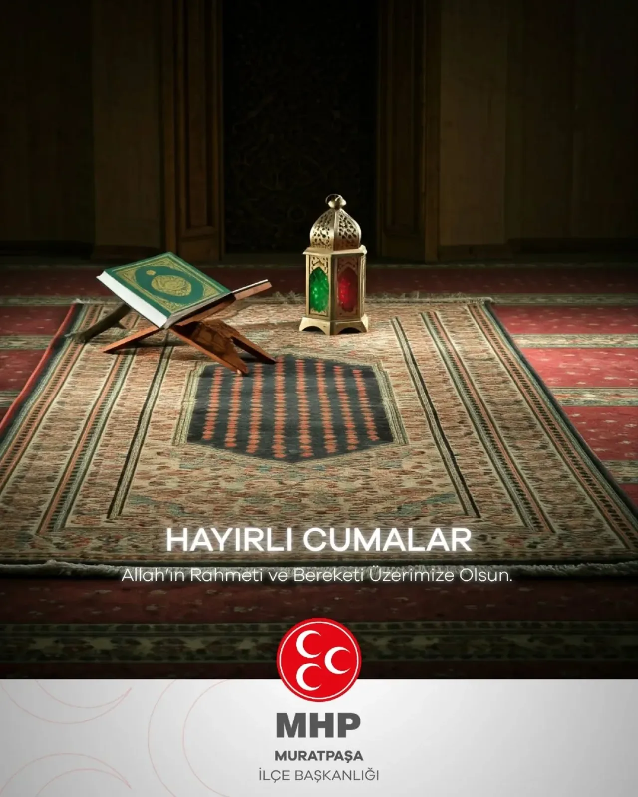 MHP Muratpaşa İlçe Başkanlığı'ndan Hayırlı Cumalar Mesajı MHP Muratpaşa İlçe Başkanlığı'ndan Hayırlı Cumalar Mesajı