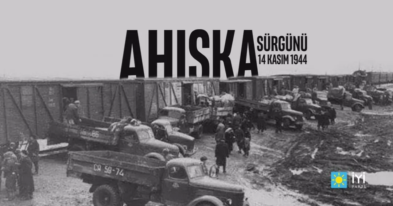 İYİ Parti'den Ahıska Türklerini Anma Mesajı İYİ Parti'den Ahıska Türklerini Anma Mesajı