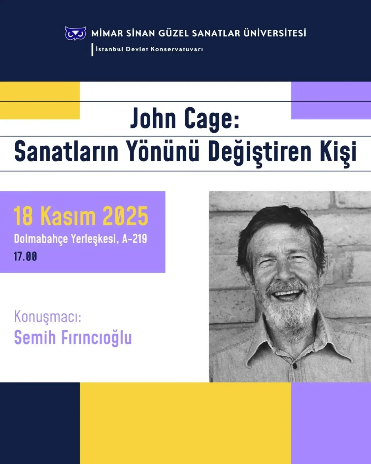 John Cage'in Sanat Serüveni MSGSÜ Dolmabahçe'de Ele Alınıyor John Cage'in Sanat Serüveni MSGSÜ Dolmabahçe'de Ele Alınıyor