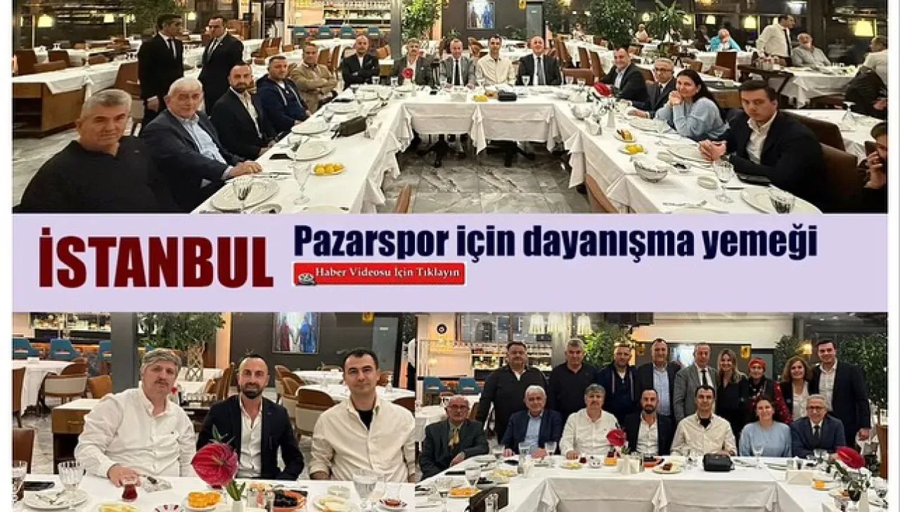 Pazarspor'a İstanbul'da Anlamlı Destek Yemeği Pazarspor'a İstanbul'da Anlamlı Destek Yemeği
