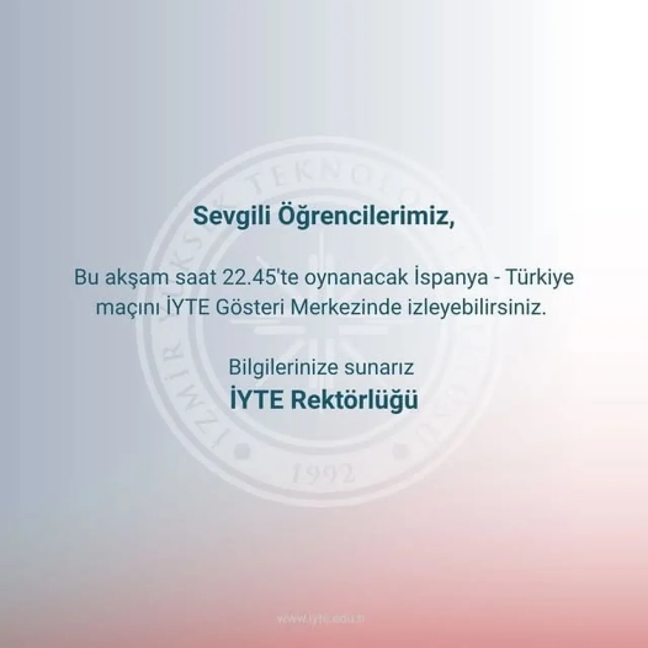İYTE'den Öğrencilerine: İspanya - Türkiye Maç Yayını Duyurusu İYTE'den Öğrencilerine: İspanya - Türkiye Maç Yayını Duyurusu