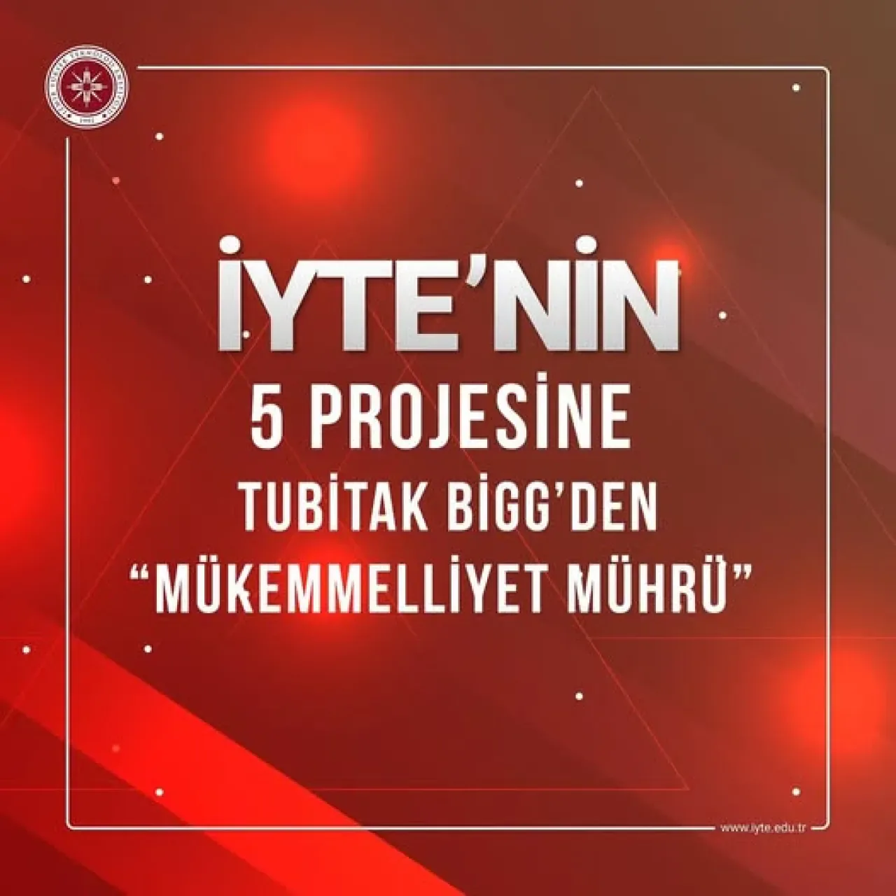 İYTE'den Büyük Başarı: 5 Projeye TÜBİTAK BİGG'ten "Mükemmeliyet Mührü" İYTE'den Büyük Başarı: 5 Projeye TÜBİTAK BİGG'ten "Mükemmeliyet Mührü"