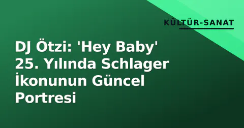 DJ Ötzi: 'Hey Baby' 25. Yılında Schlager İkonunun Güncel Portresi