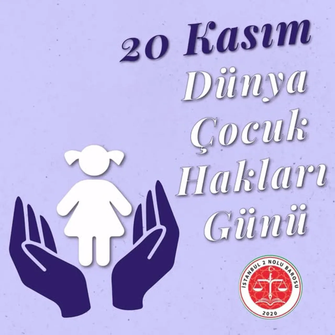 İstanbul 2 No'lu Barosu'ndan 20 Kasım Dünya Çocuk Hakları Günü Mesajı İstanbul 2 No'lu Barosu'ndan 20 Kasım Dünya Çocuk Hakları Günü Mesajı