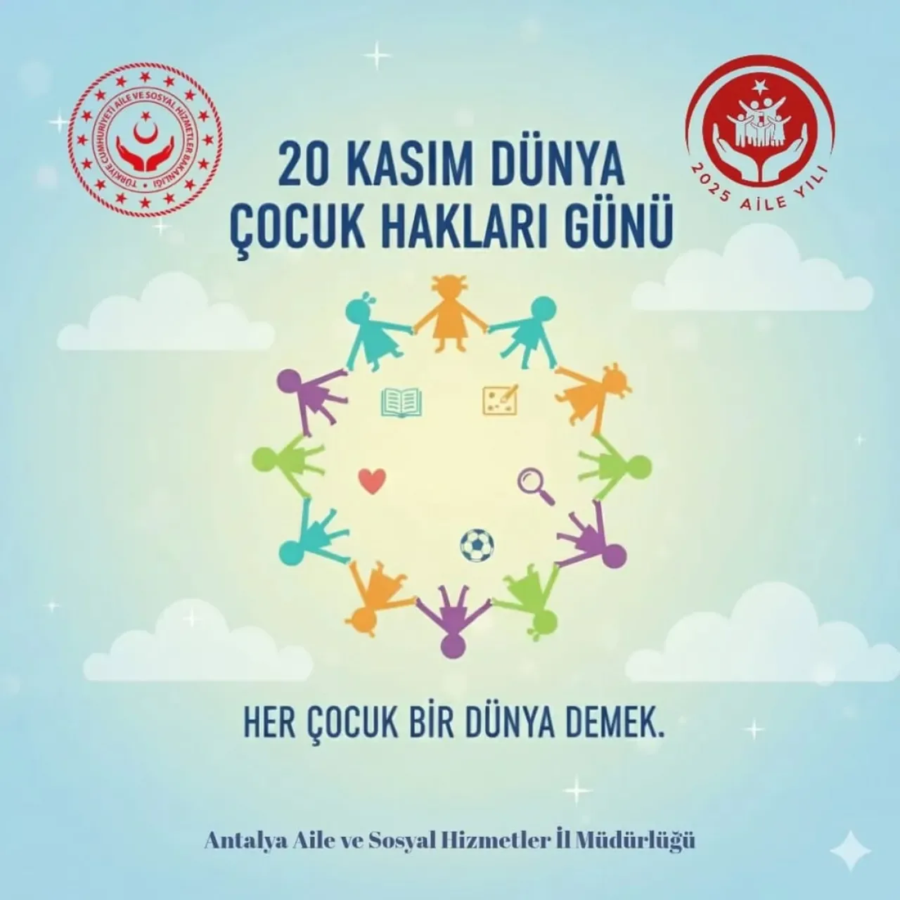 Antalya Aile ve Sosyal Hizmetler İl Müdürlüğü'nden 20 Kasım Dünya Çocuk Hakları Günü Mesajı Antalya Aile ve Sosyal Hizmetler İl Müdürlüğü'nden 20 Kasım Dünya Çocuk Hakları Günü Mesajı