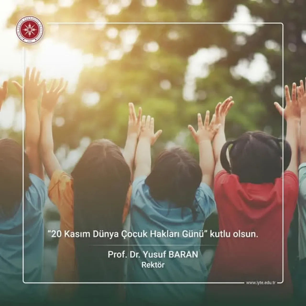 İzmir Yüksek Teknoloji Enstitüsü'nden 20 Kasım Dünya Çocuk Hakları Günü Açıklaması İzmir Yüksek Teknoloji Enstitüsü'nden 20 Kasım Dünya Çocuk Hakları Günü Açıklaması