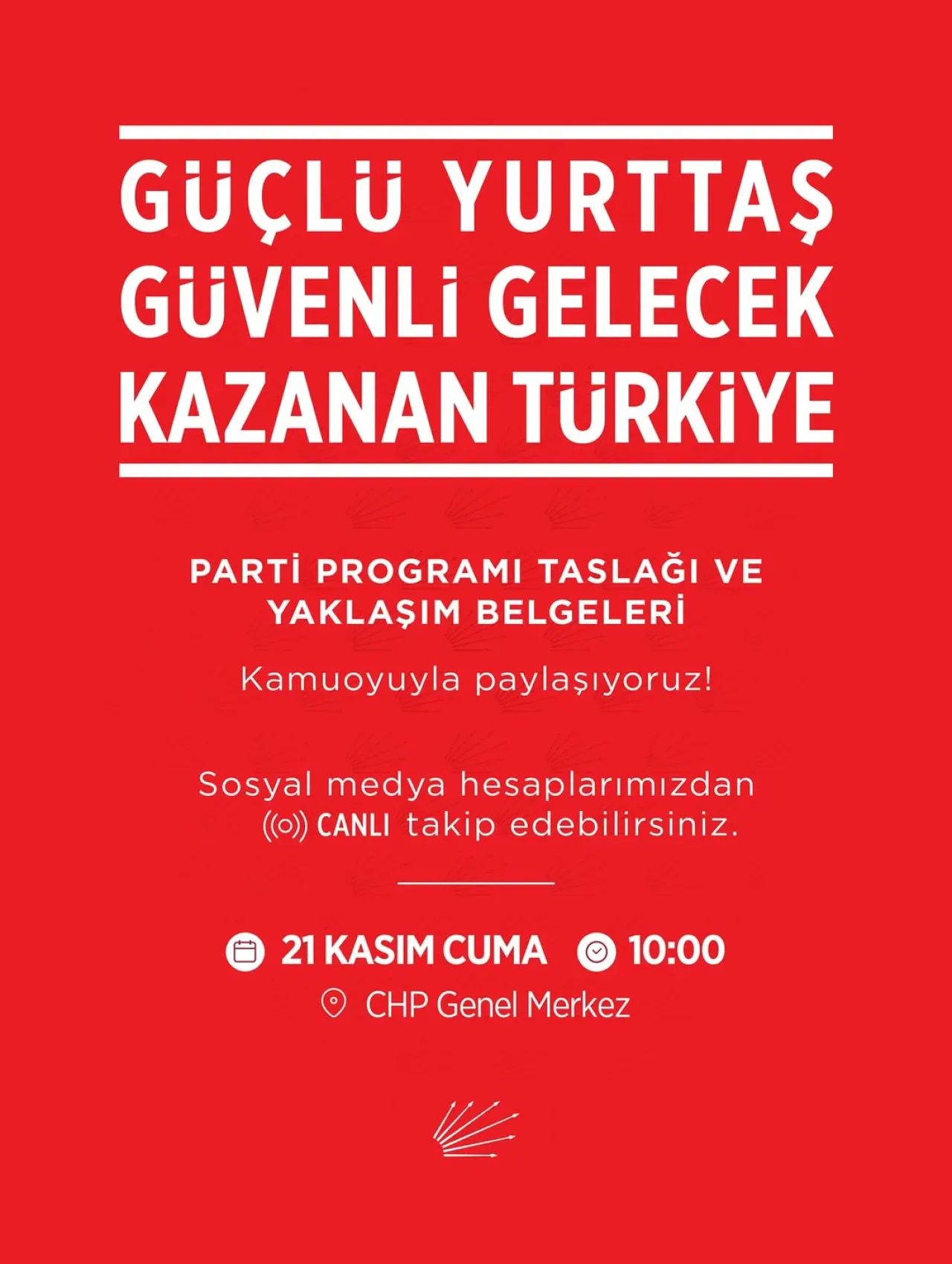 CHP, "Güçlü Yurttaş Güvenli Gelecek ve Kazanan Türkiye" Programını Açıklayacak CHP, "Güçlü Yurttaş Güvenli Gelecek ve Kazanan Türkiye" Programını Açıklayacak