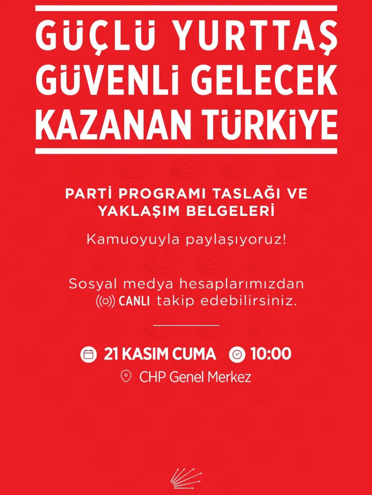 CHP, "Güçlü Yurttaş Güvenli Gelecek ve Kazanan Türkiye" Program Taslağını Açıklayacak CHP, "Güçlü Yurttaş Güvenli Gelecek ve Kazanan Türkiye" Program Taslağını Açıklayacak