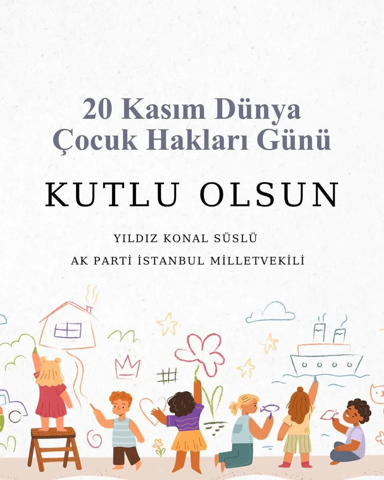 AK Parti'li Yıldız Konal Süslü'den 20 Kasım Dünya Çocuk Hakları Günü Mesajı AK Parti'li Yıldız Konal Süslü'den 20 Kasım Dünya Çocuk Hakları Günü Mesajı