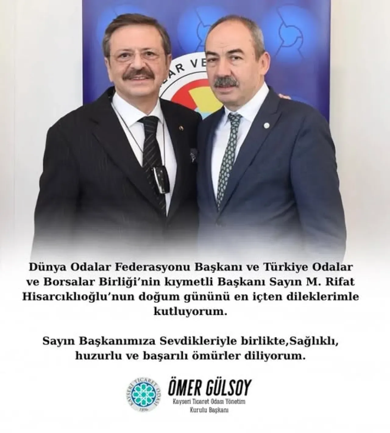 Kayseri Ticaret Odası'ndan TOBB Başkanı M. Rifat Hisarcıklıoğlu'na Doğum Günü Mesajı Kayseri Ticaret Odası'ndan TOBB Başkanı M. Rifat Hisarcıklıoğlu'na Doğum Günü Mesajı