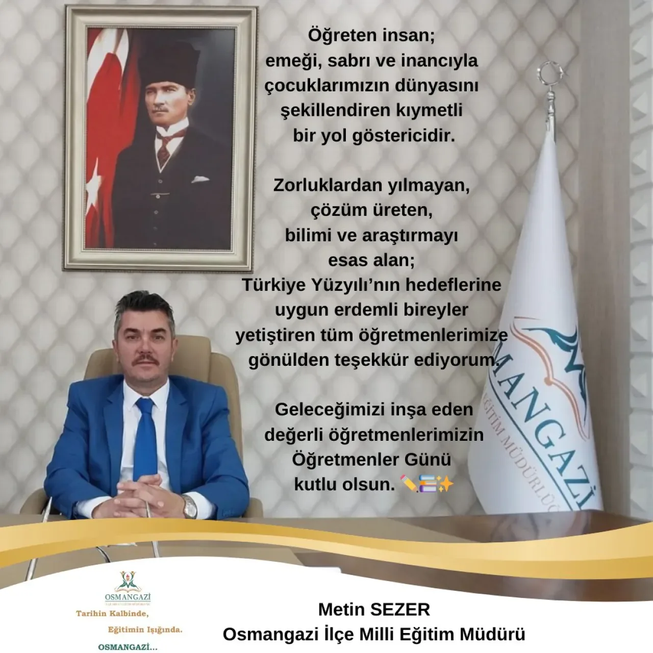 Osmangazi İlçe Milli Eğitim Müdürü Metin Sezer'in 24 Kasım Öğretmenler Günü Mesajı Osmangazi İlçe Milli Eğitim Müdürü Metin Sezer'in 24 Kasım Öğretmenler Günü Mesajı
