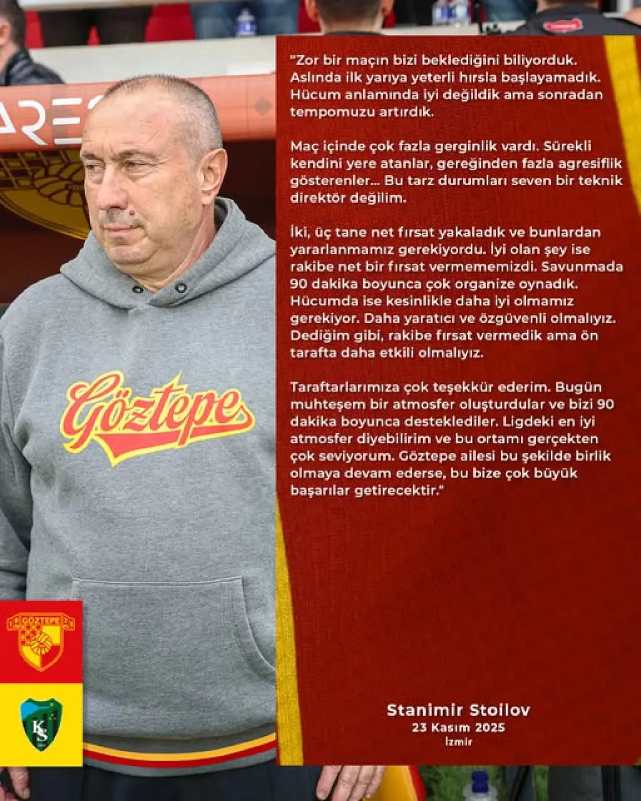 Göztepe Teknik Direktörü Stoilov'dan Kocaelispor Maçı Değerlendirmesi: "Savunmada Organizeydik, Hücumda Daha İyi Olmalıyız" Göztepe Teknik Direktörü Stoilov'dan Kocaelispor Maçı Değerlendirmesi: "Savunmada Organizeydik, Hücumda Daha İyi Olmalıyız"