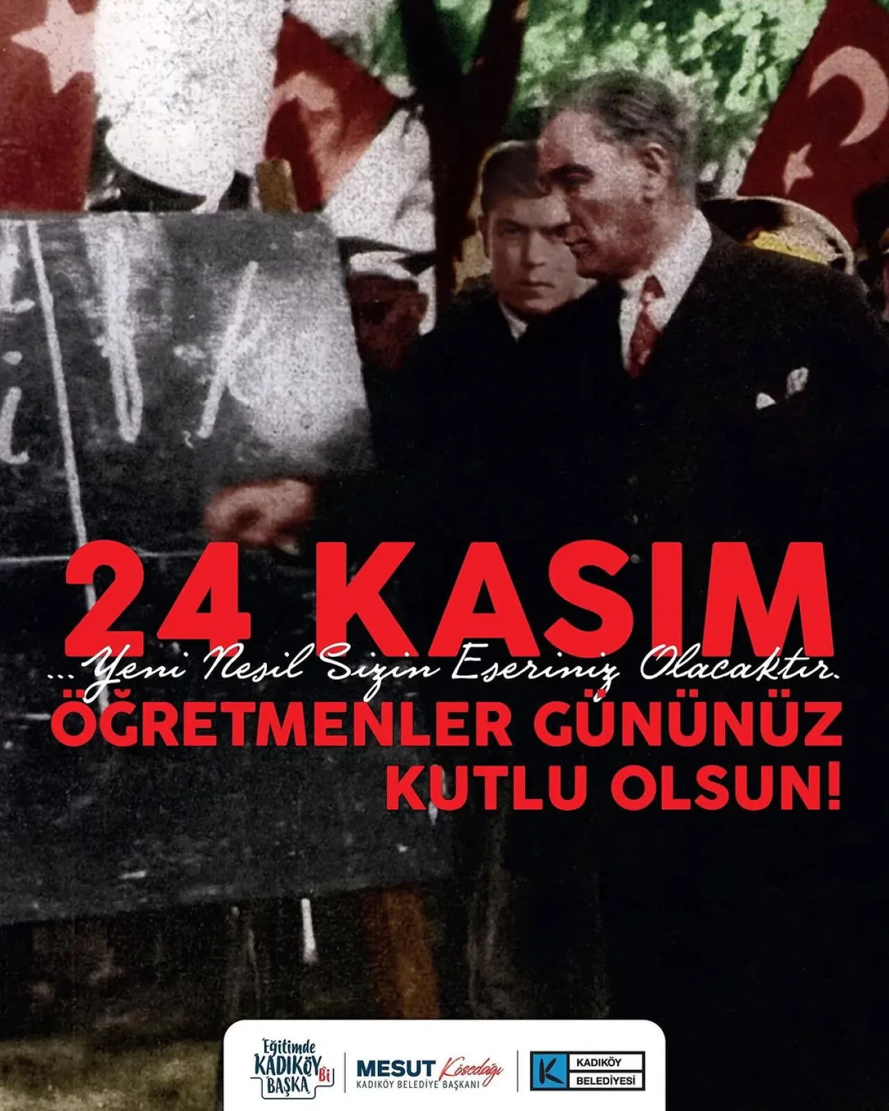 Kadıköy Belediye Başkanı Mesut Kosedagi, Öğretmenler Günü'nü Atatürk'ün Sözleriyle Kutladı Kadıköy Belediye Başkanı Mesut Kosedagi, Öğretmenler Günü'nü Atatürk'ün Sözleriyle Kutladı