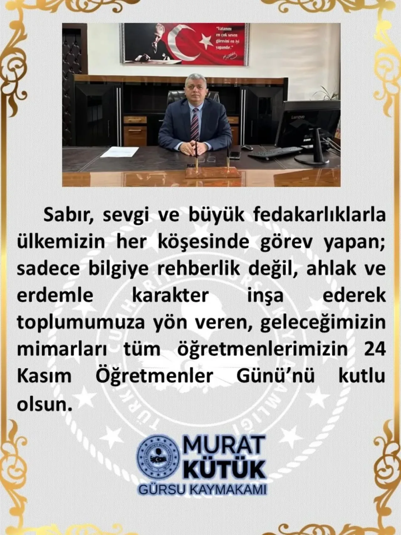 Gürsu Kaymakamı Murat Kütük'ün 24 Kasım Öğretmenler Günü Mesajı Gürsu Kaymakamı Murat Kütük'ün 24 Kasım Öğretmenler Günü Mesajı
