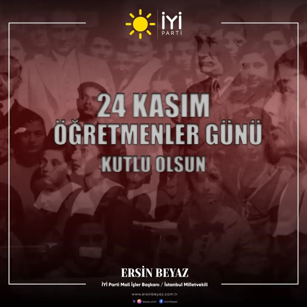 İYİ Parti Milletvekili Ersin Beyaz'dan 24 Kasım Öğretmenler Günü Mesajı İYİ Parti Milletvekili Ersin Beyaz'dan 24 Kasım Öğretmenler Günü Mesajı