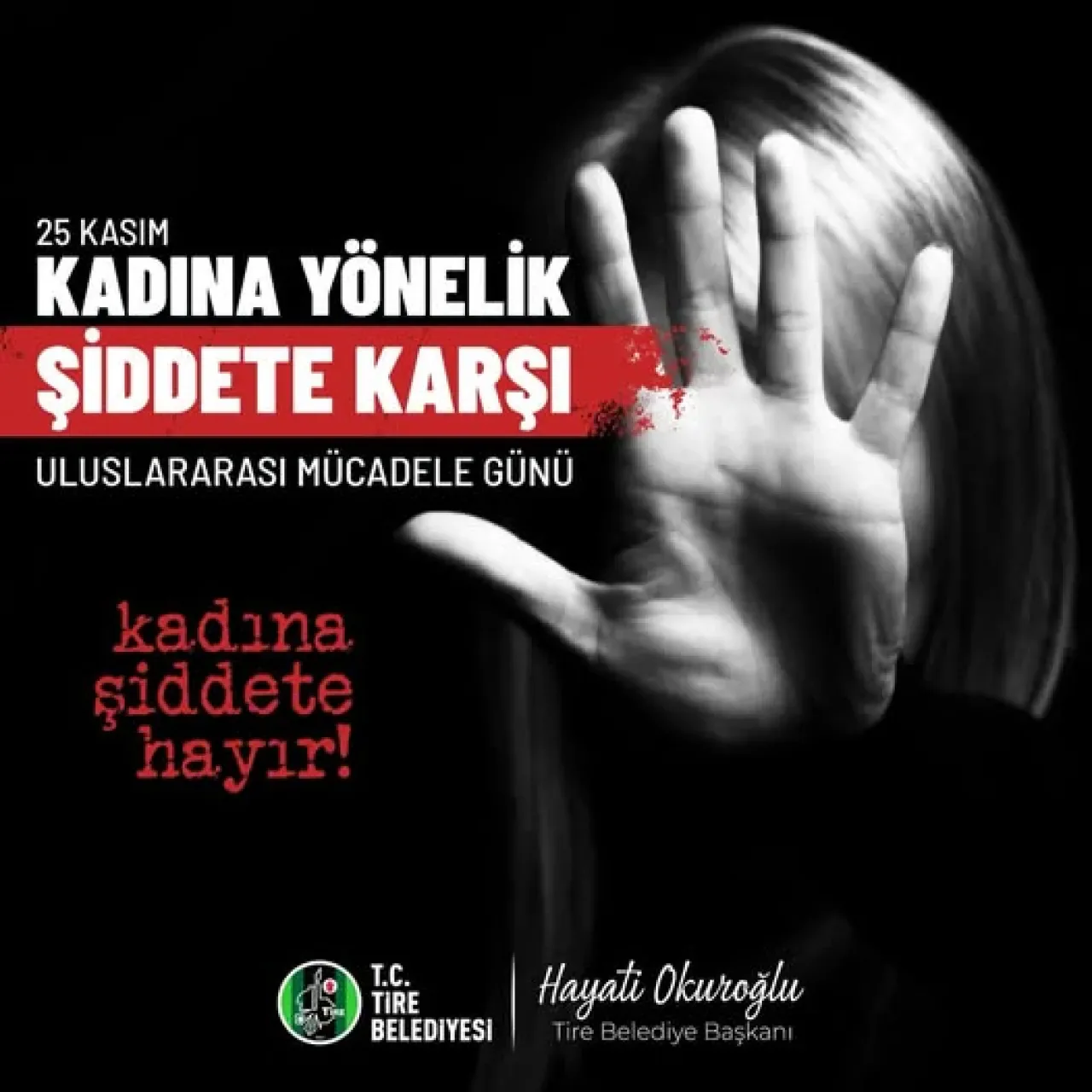 Tire Belediyesi'nden 25 Kasım Mesajı: Kadına Yönelik Şiddetin Karşısındayız Tire Belediyesi'nden 25 Kasım Mesajı: Kadına Yönelik Şiddetin Karşısındayız