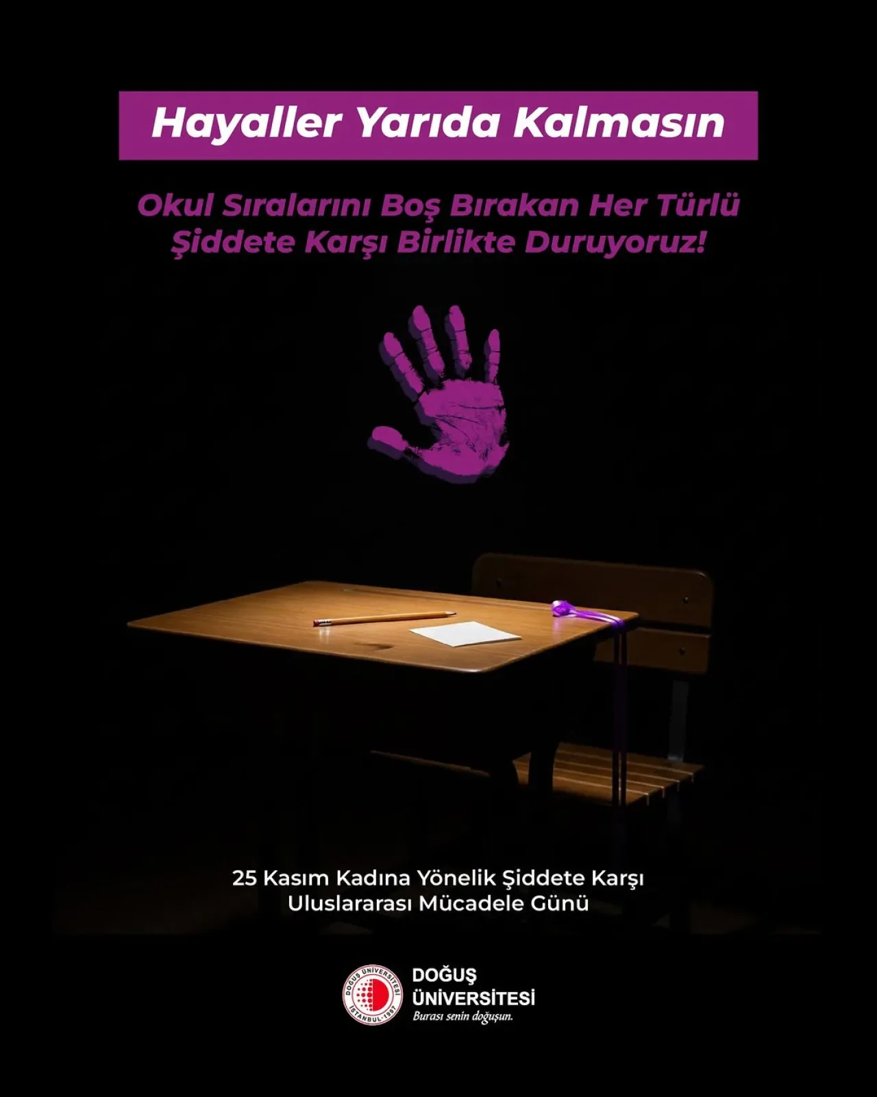 Doğuş Üniversitesi'nden Şiddete Karşı "Hayaller Yarıda Kalmasın" Kampanyası Doğuş Üniversitesi'nden Şiddete Karşı "Hayaller Yarıda Kalmasın" Kampanyası