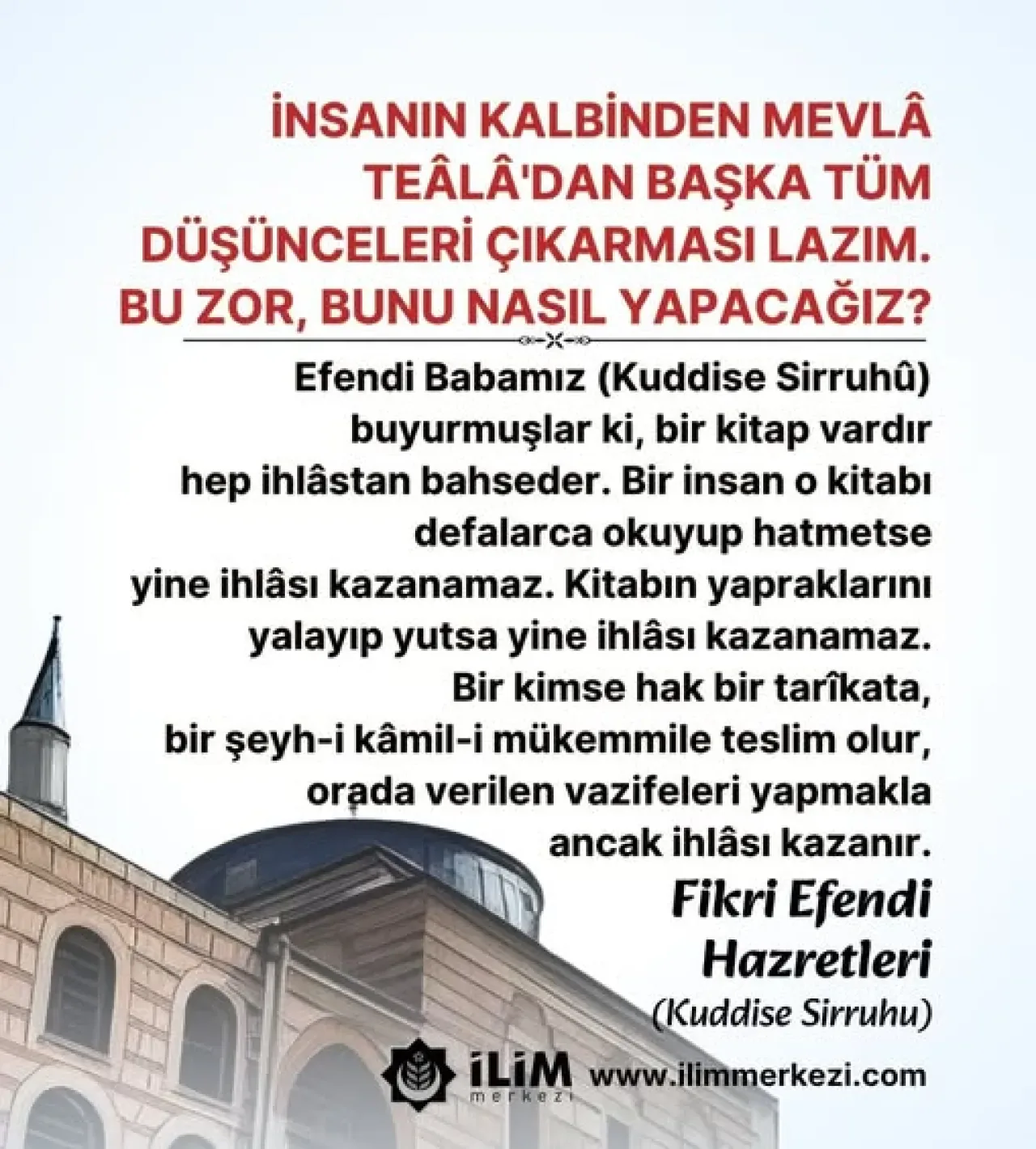 İhlâsın Kazanılması İçin Mürşid-i Kâmilin Rehberliği Şart İhlâsın Kazanılması İçin Mürşid-i Kâmilin Rehberliği Şart