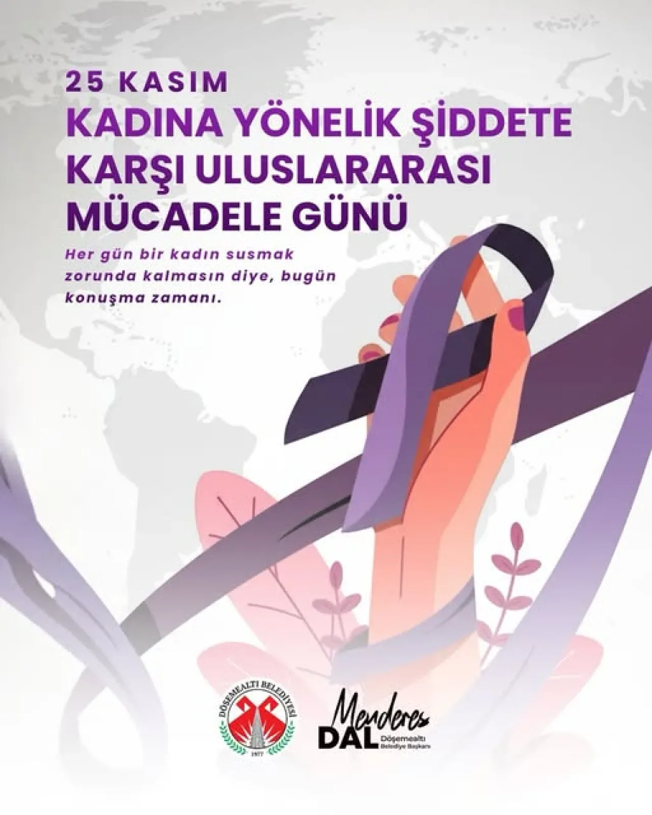 Döşemealtı Belediyesi'nden 25 Kasım'da Kadına Şiddetle Mücadele Mesajı Döşemealtı Belediyesi'nden 25 Kasım'da Kadına Şiddetle Mücadele Mesajı
