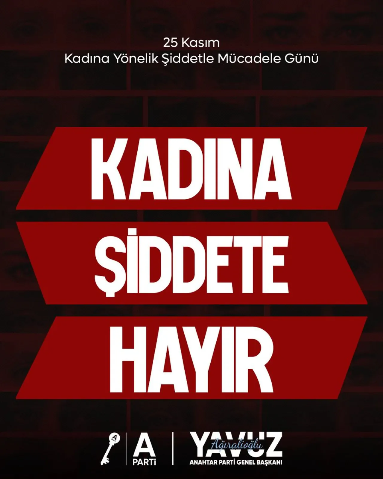 Anahtar Parti Genel Başkanı Ağıralioğlu'ndan 25 Kasım Mesajı: Kadına Şiddet Açık Bir Acizliktir Anahtar Parti Genel Başkanı Ağıralioğlu'ndan 25 Kasım Mesajı: Kadına Şiddet Açık Bir Acizliktir