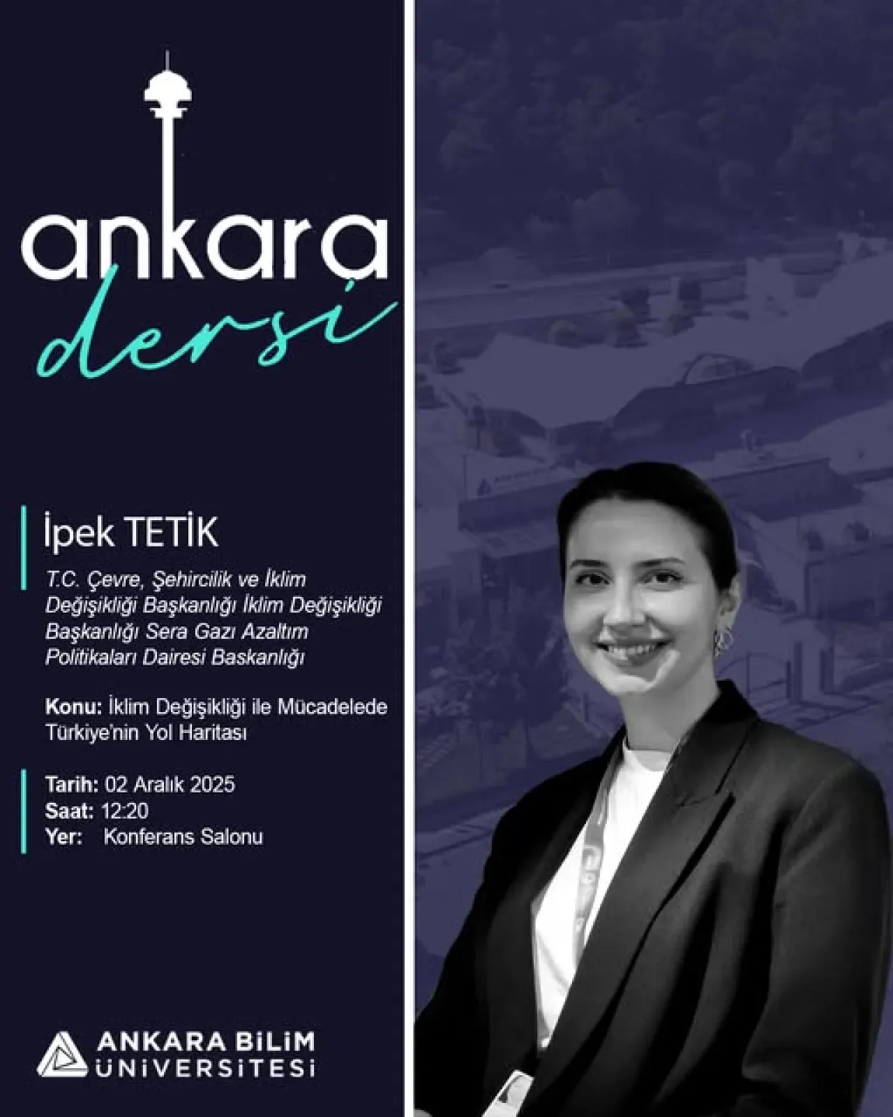 Ankara Bilim Üniversitesi'nde İklim Değişikliği Konferansı: İpek Tetik Öğrencilerle Buluşuyor Ankara Bilim Üniversitesi'nde İklim Değişikliği Konferansı: İpek Tetik Öğrencilerle Buluşuyor