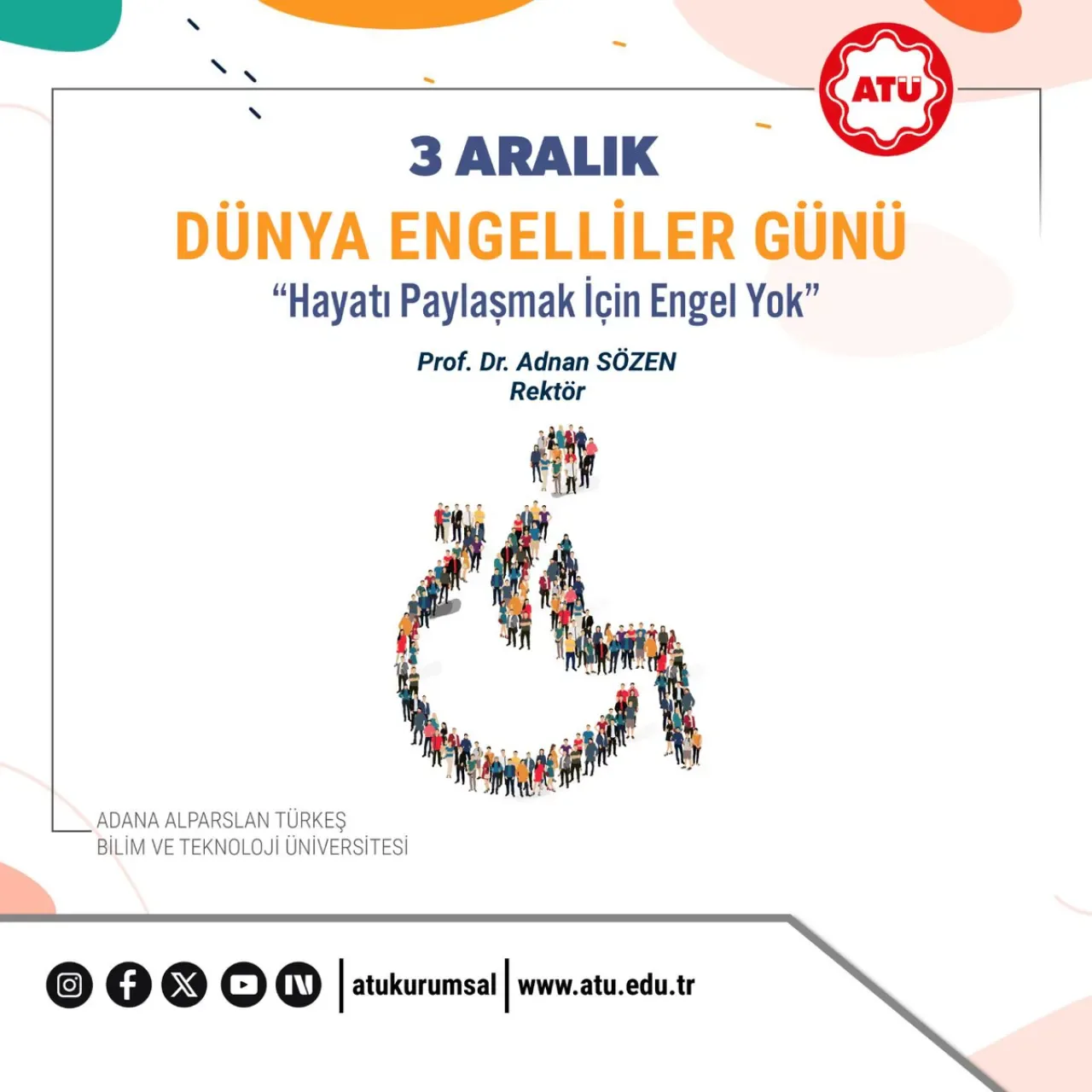 3 Aralık Dünya Engelliler Günü'nde Erişilebilir ve Kapsayıcı Bir Dünya Vurgusu 3 Aralık Dünya Engelliler Günü'nde Erişilebilir ve Kapsayıcı Bir Dünya Vurgusu