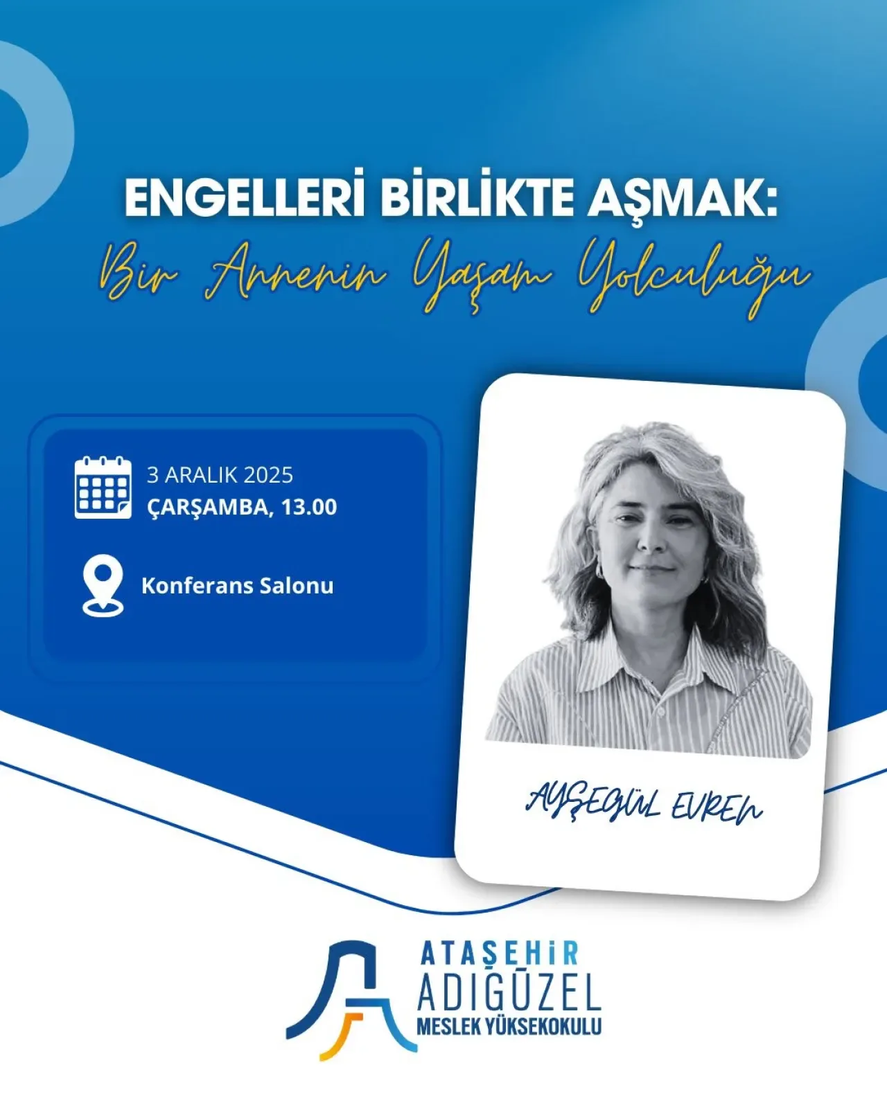 Ataşehir Adıgüzel MYO'ndan 3 Aralık Dünya Engelliler Günü'ne Özel Anlamlı Seminer Ataşehir Adıgüzel MYO'ndan 3 Aralık Dünya Engelliler Günü'ne Özel Anlamlı Seminer