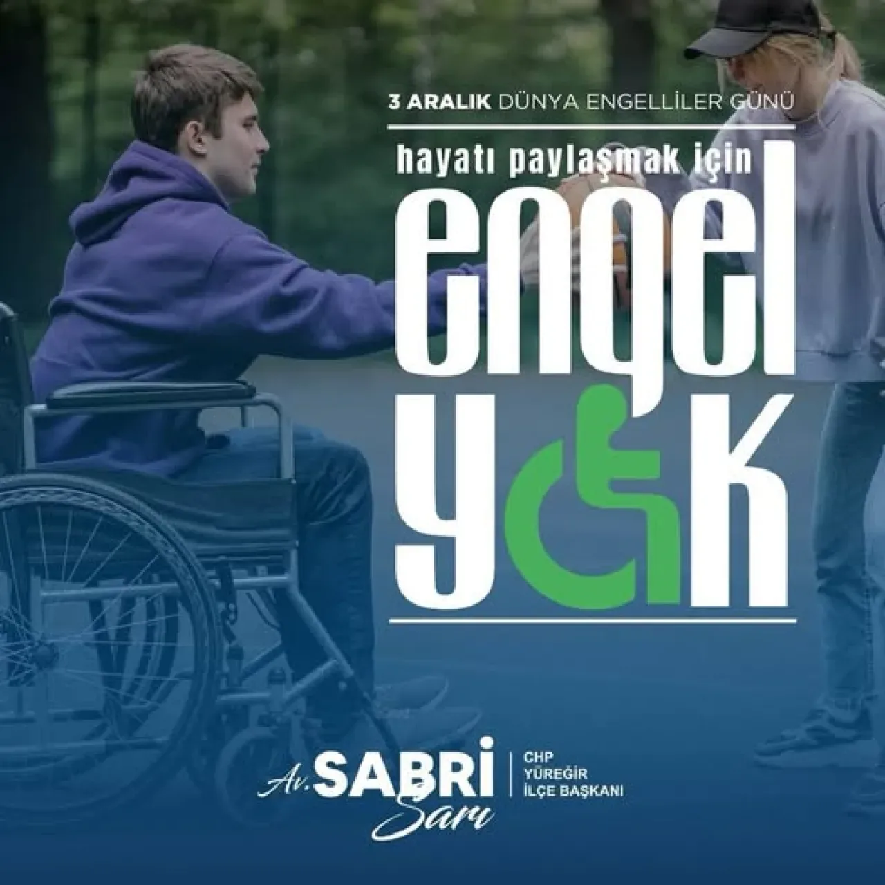 CHP Yüreğir İlçe Başkanı Sabri Sarı'nın 3 Aralık Dünya Engelliler Günü Mesajı CHP Yüreğir İlçe Başkanı Sabri Sarı'nın 3 Aralık Dünya Engelliler Günü Mesajı