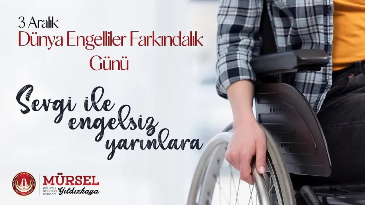 Polatlı Belediye Başkanı'ndan 3 Aralık Dünya Engelliler Günü Mesajı Polatlı Belediye Başkanı'ndan 3 Aralık Dünya Engelliler Günü Mesajı