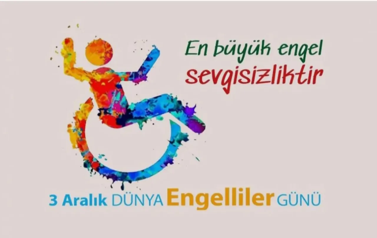 3 Aralık Dünya Engelliler Günü'nde Farkındalık ve Duyarlılık Vurgusu 3 Aralık Dünya Engelliler Günü'nde Farkındalık ve Duyarlılık Vurgusu