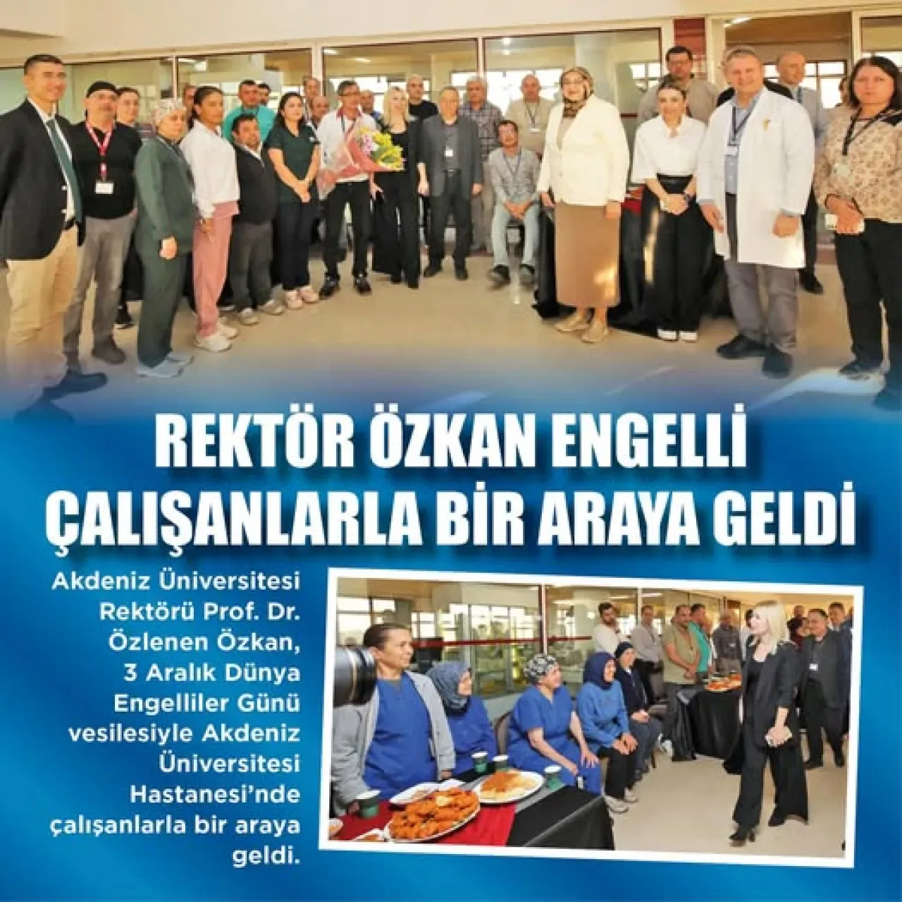 Akdeniz Üniversitesi'nden 3 Aralık Dünya Engelliler Günü'nde Anlamlı Buluşma Akdeniz Üniversitesi'nden 3 Aralık Dünya Engelliler Günü'nde Anlamlı Buluşma