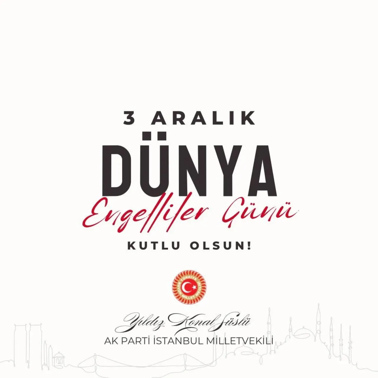 AK Parti İstanbul Milletvekili Yıldız Konal Süslü'den 3 Aralık Dünya Engelliler Günü Mesajı AK Parti İstanbul Milletvekili Yıldız Konal Süslü'den 3 Aralık Dünya Engelliler Günü Mesajı