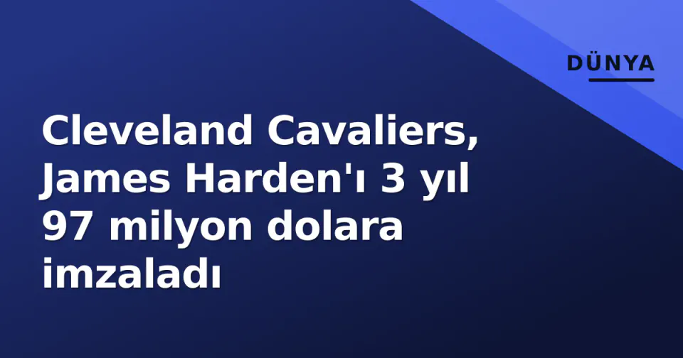 Cleveland Cavaliers, James Harden'ı 3 yıl 97 milyon dolara imzaladı görseli