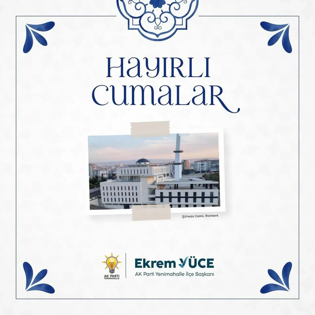 Yenimahalle AK Parti İlçe Başkanlığı'ndan Cuma Mesajı Yenimahalle AK Parti İlçe Başkanlığı'ndan Cuma Mesajı