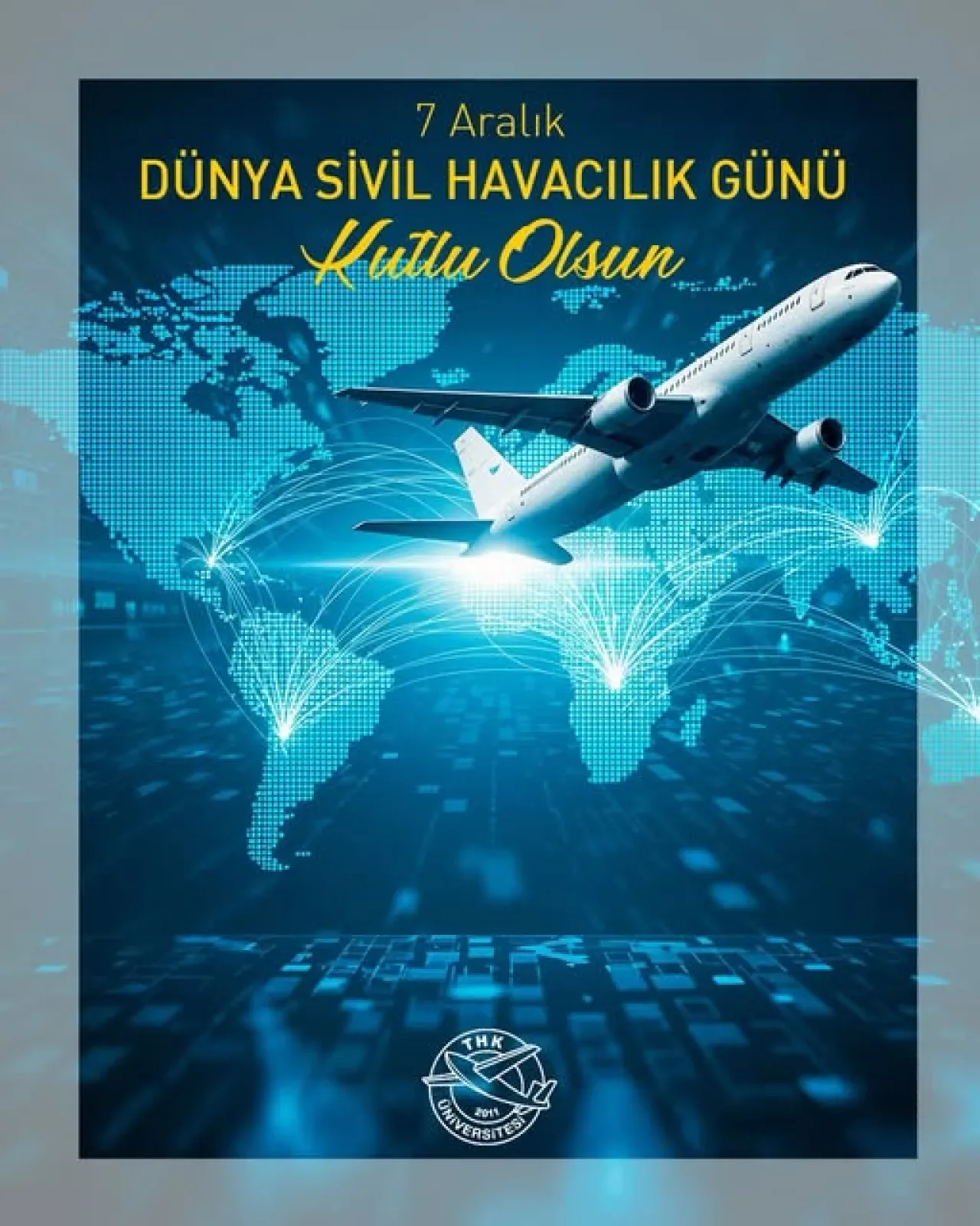 7 Aralık Dünya Sivil Havacılık Günü THK Üniversitesi'nde Kutlandı 7 Aralık Dünya Sivil Havacılık Günü THK Üniversitesi'nde Kutlandı