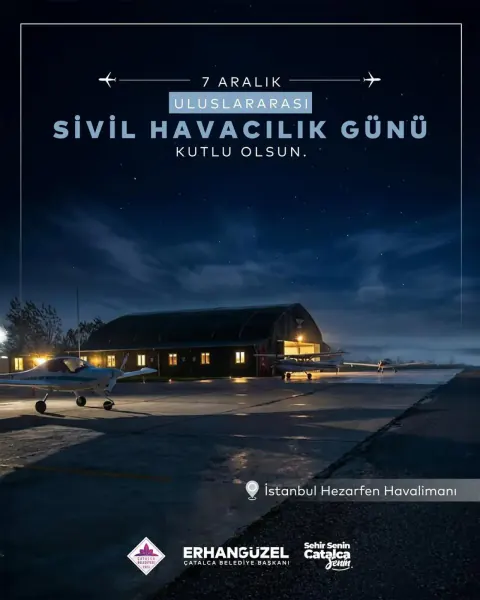 Çatalca Belediyesi'nden 7 Aralık Uluslararası Sivil Havacılık Günü Mesajı