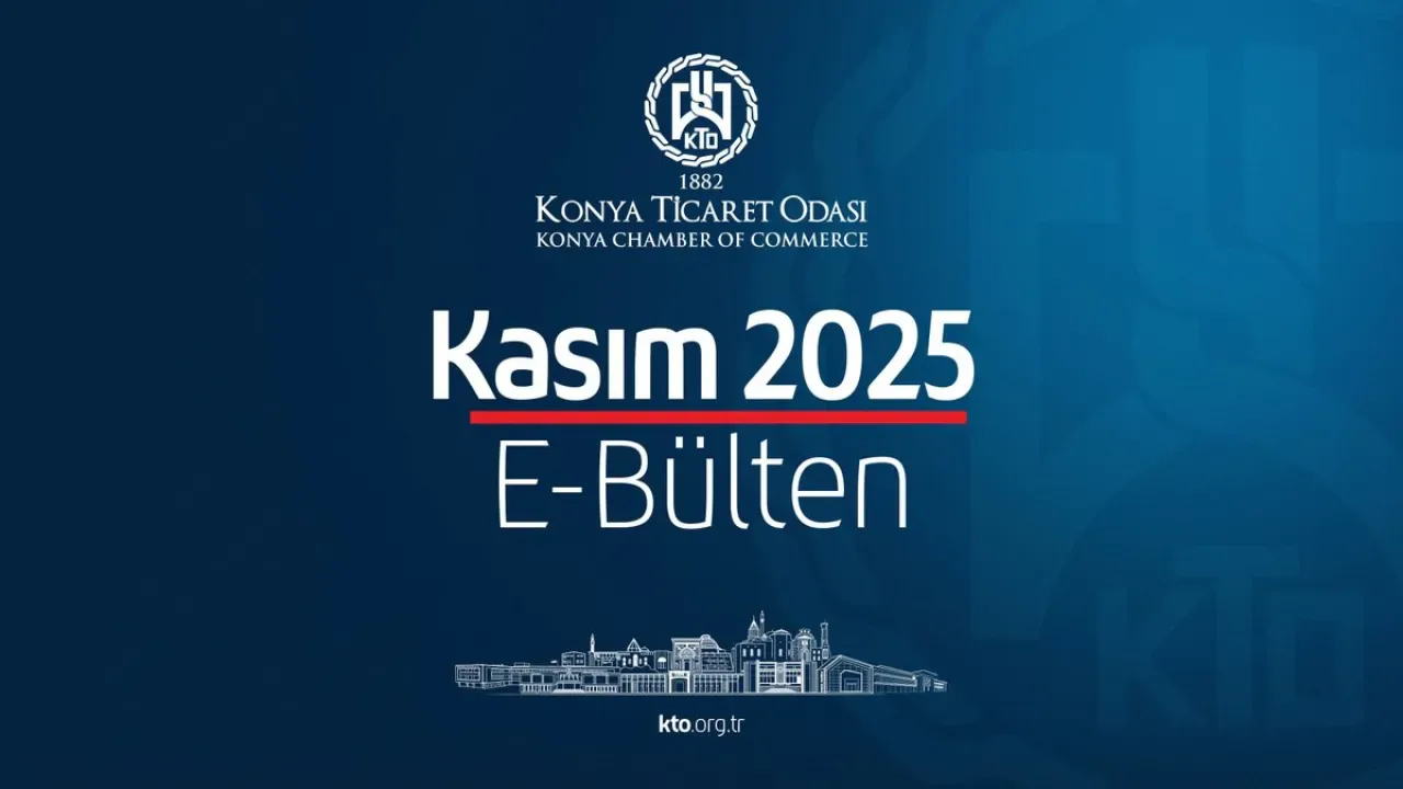 Konya Ticaret Odası'nın Kasım 2025 E-Bülteni Yayımlandı Konya Ticaret Odası'nın Kasım 2025 E-Bülteni Yayımlandı