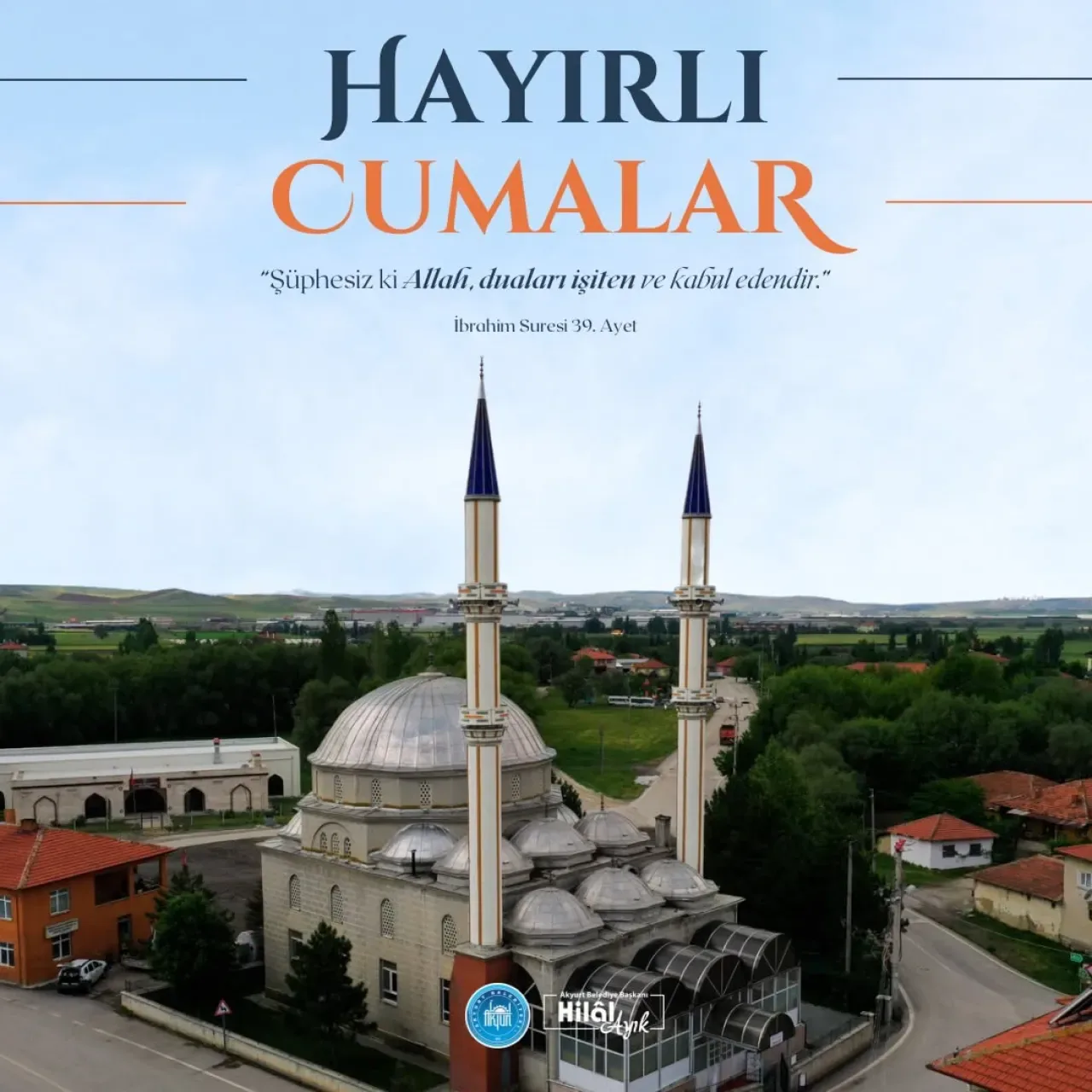 Akyurt'ta Hayırlı Cumalar Mesajı ile Haftanın Bereketi Vurgulandı Akyurt'ta Hayırlı Cumalar Mesajı ile Haftanın Bereketi Vurgulandı