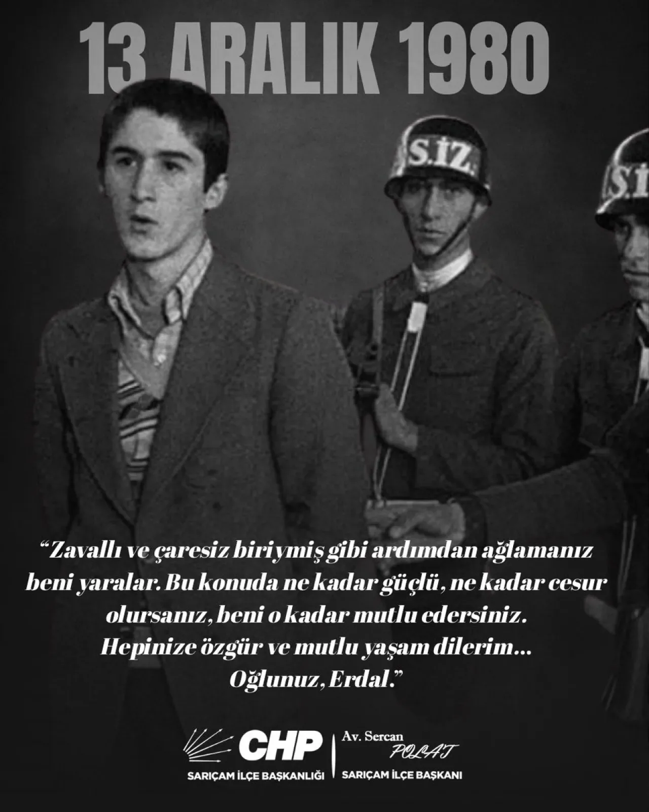 12 Eylül Darbesinde Yaşı Büyütülerek İdam Edilen Erdal'ın Son Sözleri 12 Eylül Darbesinde Yaşı Büyütülerek İdam Edilen Erdal'ın Son Sözleri