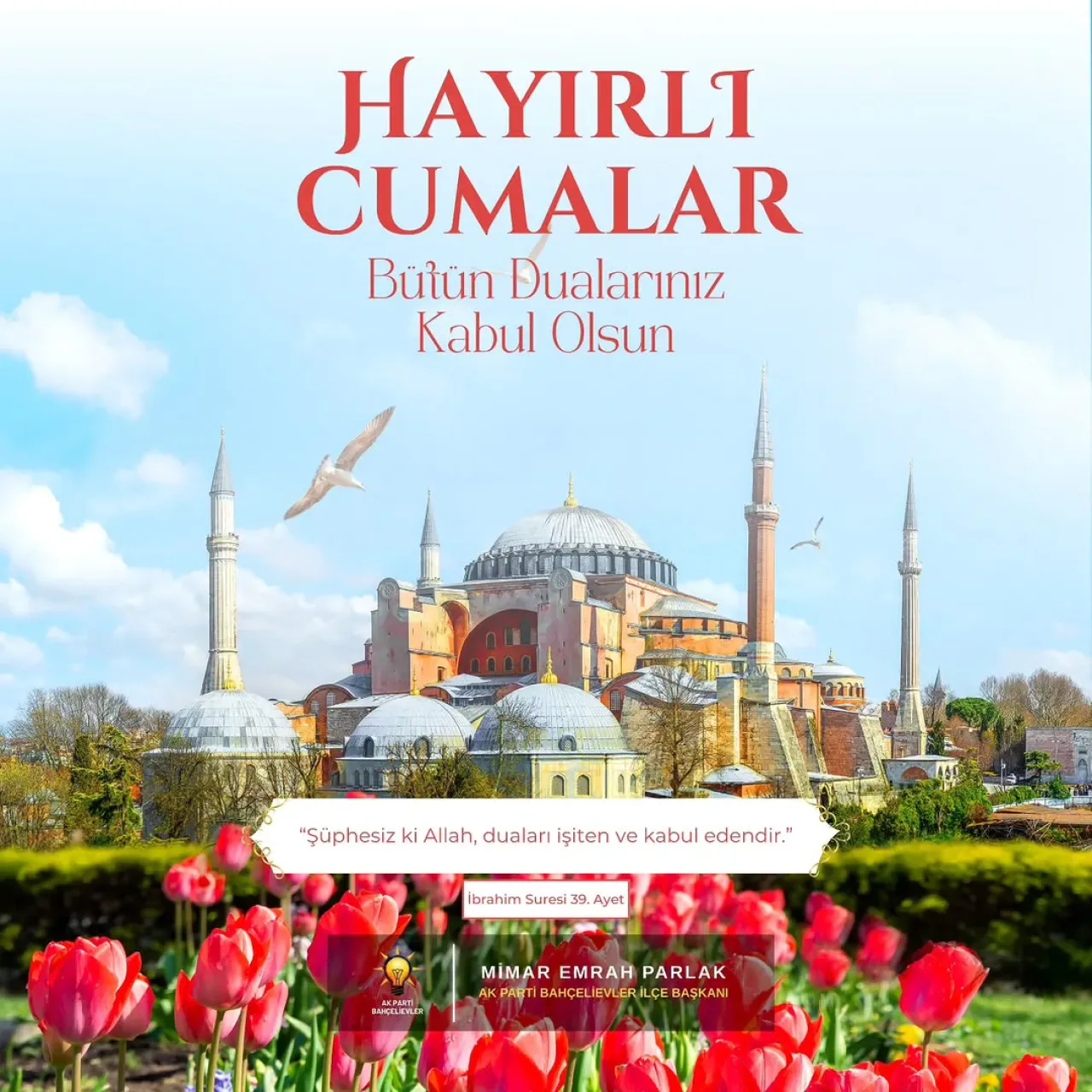 Bahçelievler'de AK Parti İlçe Başkanlığı'ndan Hayırlı Cumalar Mesajı Bahçelievler'de AK Parti İlçe Başkanlığı'ndan Hayırlı Cumalar Mesajı