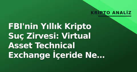 FBI'nin Yıllık Kripto Suç Zirvesi: Virtual Asset Technical Exchange İçeride Ne Dönüyor?