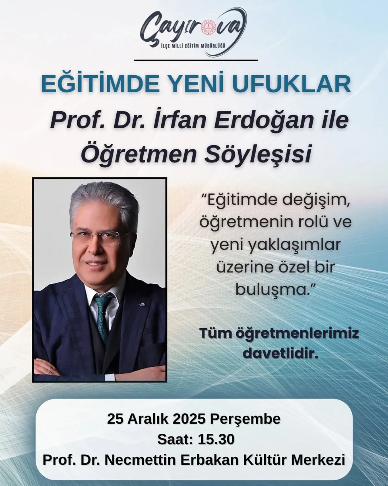Çayırova'da Eğitimin Geleceği Konuşulacak: Prof. Dr. İrfan Erdoğan Öğretmenlerle Buluşuyor Çayırova'da Eğitimin Geleceği Konuşulacak: Prof. Dr. İrfan Erdoğan Öğretmenlerle Buluşuyor