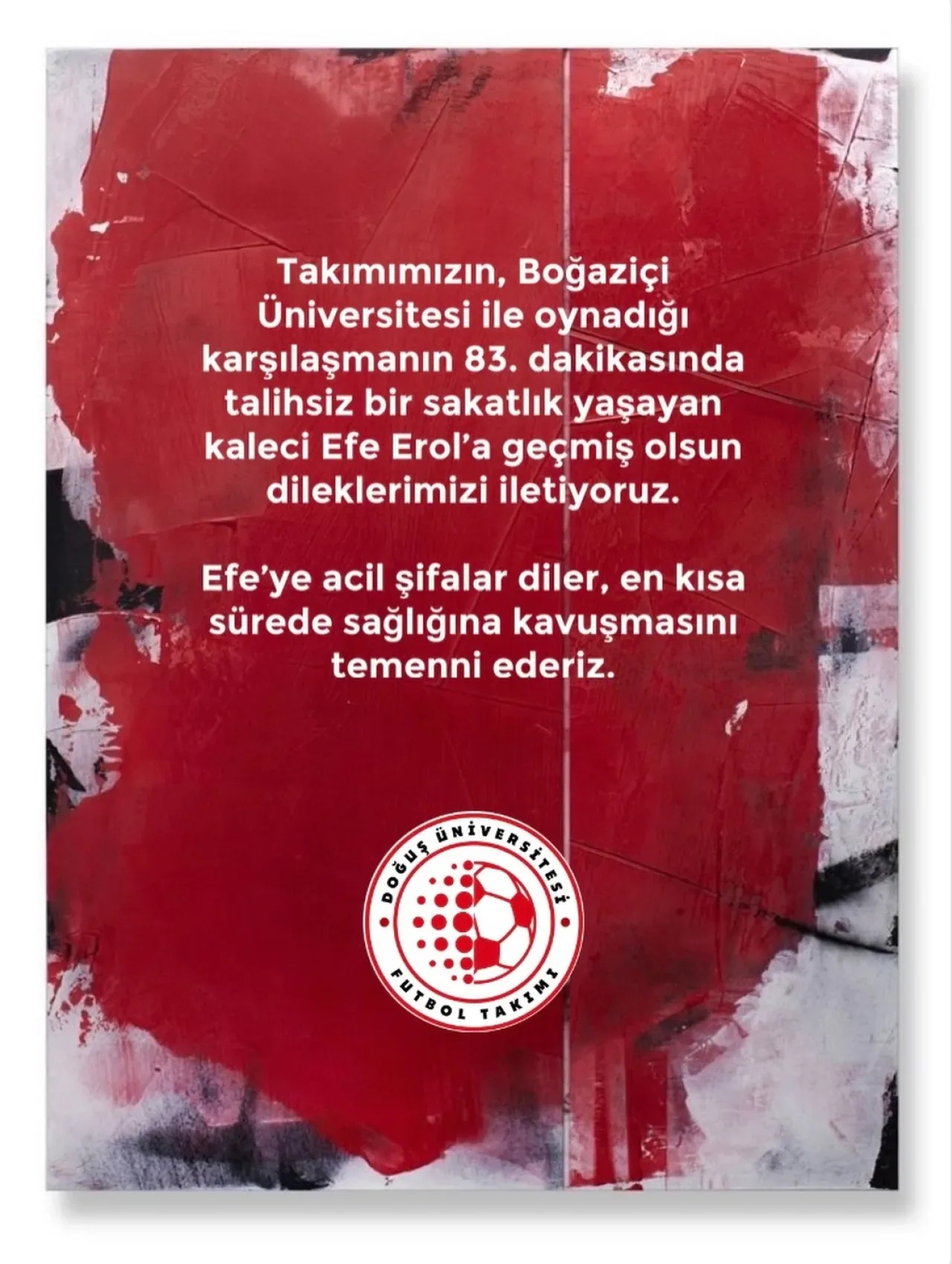 Doğuş Üniversitesi Futbol Takımı'ndan Sakatlanan Rakip Kaleciye Geçmiş Olsun Mesajı Doğuş Üniversitesi Futbol Takımı'ndan Sakatlanan Rakip Kaleciye Geçmiş Olsun Mesajı